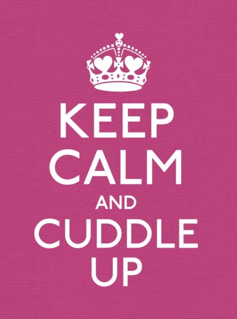 Keep Calm and Cuddle Up: Good Advice for Those in Love