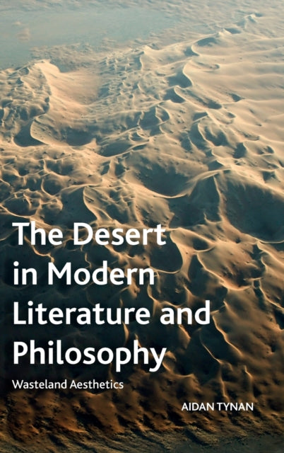 Desert in Modern Literature and Philosophy: Wasteland Aesthetics