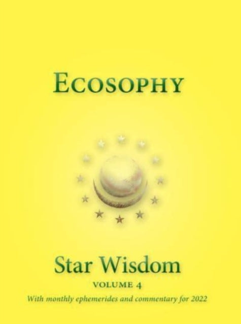 Cosmic Communion: Star Wisdom Volume 4 with monthly ephermerides and commentary for 2022