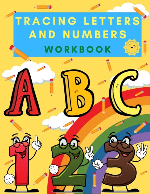 Tracing Letters and Numbers Workbook: - First Learn to Write Workbook Practice line tracing, pen control to trace and write ABC Letters and Numbers