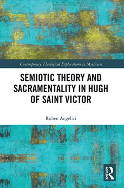 Semiotic Theory and Sacramentality in Hugh of Saint Victor