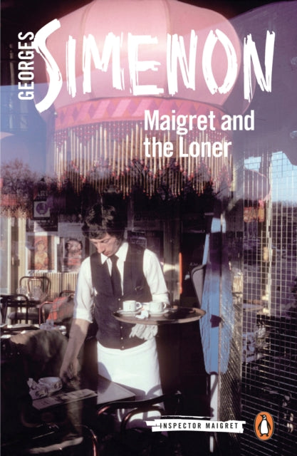 Maigret and the Loner: Inspector Maigret #73