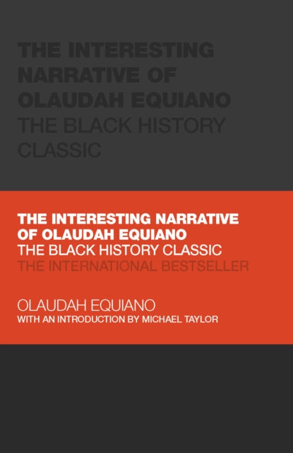 Interesting Narrative of Olaudah Equiano: The Black History Classic