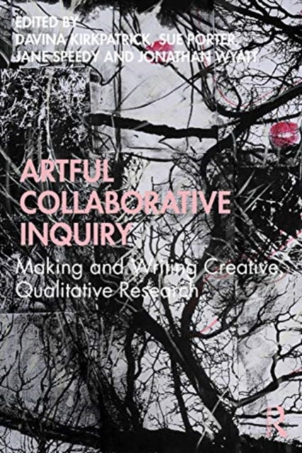 Artful Collaborative Inquiry: Making and Writing Creative, Qualitative Research