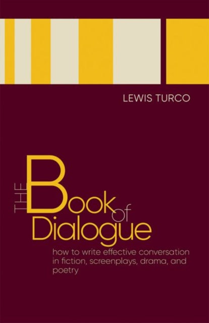 Book of Dialogue: How to Write Effective Conversation in Fiction, Screenplays, Drama, and Poetry