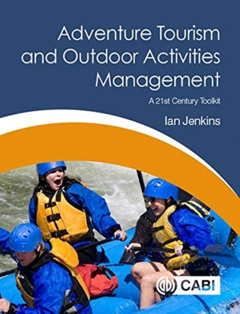 Adventure Tourism and Outdoor Activities Management: A 21st Century Toolkit