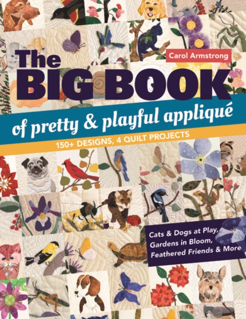 Big Book of Pretty & Playful Applique: 150+ Designs, 4 Quilt Projects