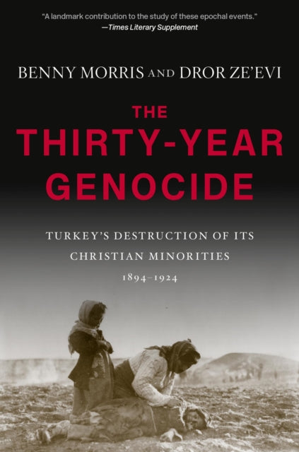 Thirty-Year Genocide: Turkey's Destruction of Its Christian Minorities, 1894-1924