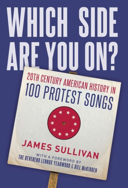 Which Side Are You On?: 20th Century American History in 100 Protest Songs