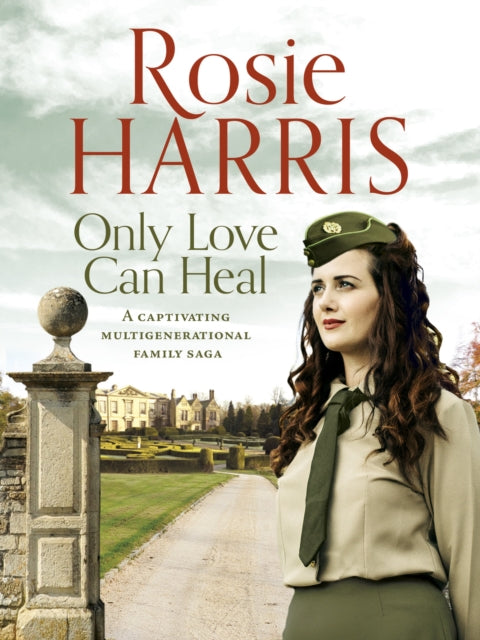 Only Love Can Heal: A captivating multigenerational family saga