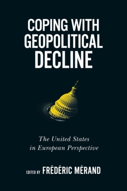 Coping with Geopolitical Decline: The United States in European Perspective