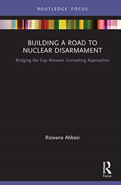 Building a Road to Nuclear Disarmament: Bridging the Gap Between Competing Approaches