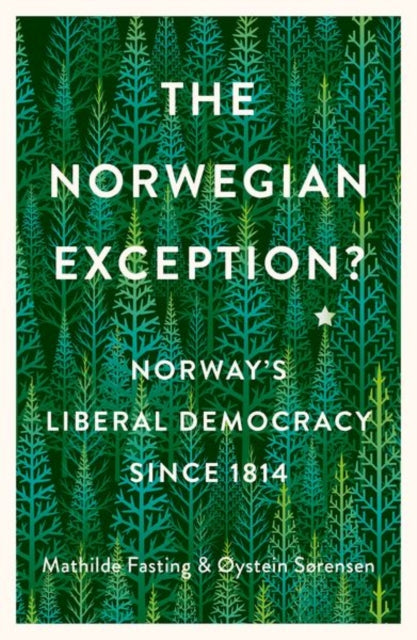 Norwegian Exception?: Norway's Liberal Democracy Since 1814