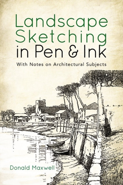 Landscape Sketching in Pen and Ink: With Notes on Architectural Subjects