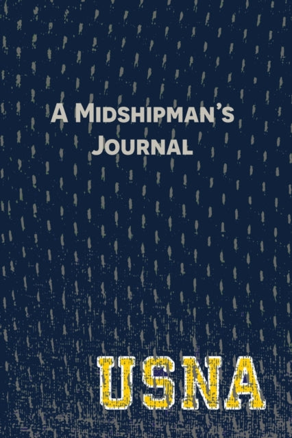 Midshipman's Journal: Pages and Prompts to Capture Your United States Naval Academy Story