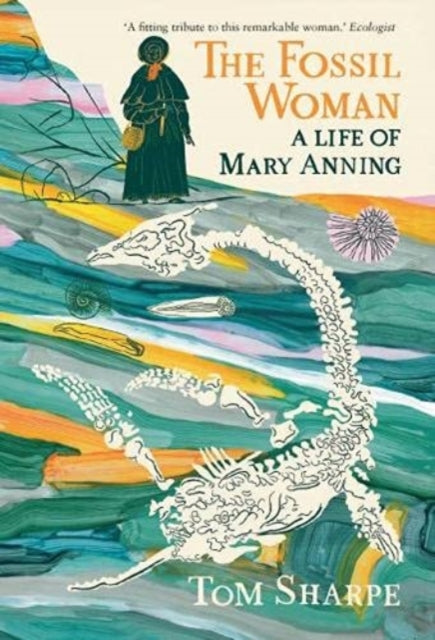 Fossil Woman: A Life of Mary Anning