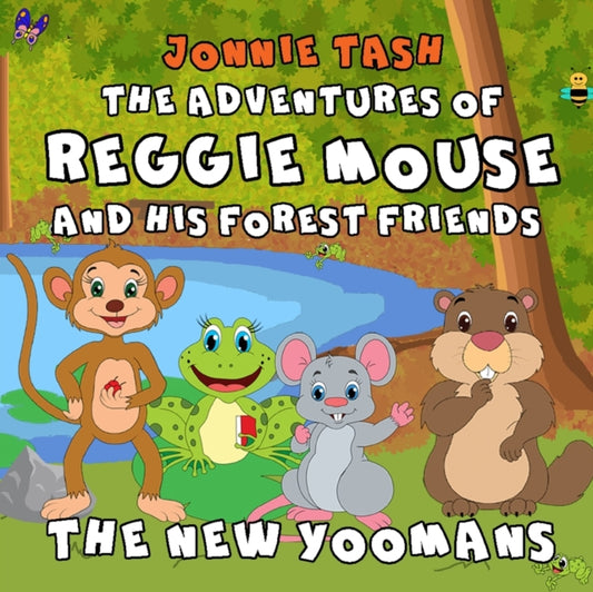 Adventures of Reggie Mouse and his Forest Friends: The New Yoomans