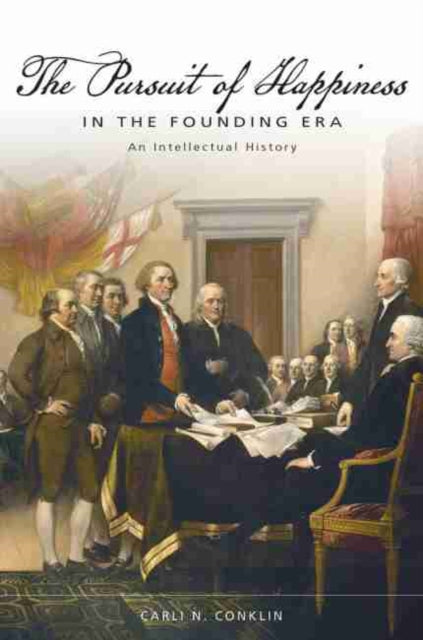 Pursuit of Happiness in the Founding Era: An Intellectual History