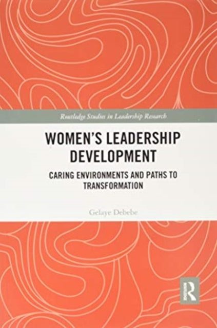 Women's Leadership Development: Caring Environments and Paths to Transformation