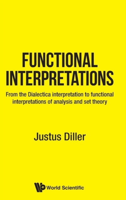 Functional Interpretations: From The Dialectica Interpretation To Functional Interpretations Of Analysis And Set Theory