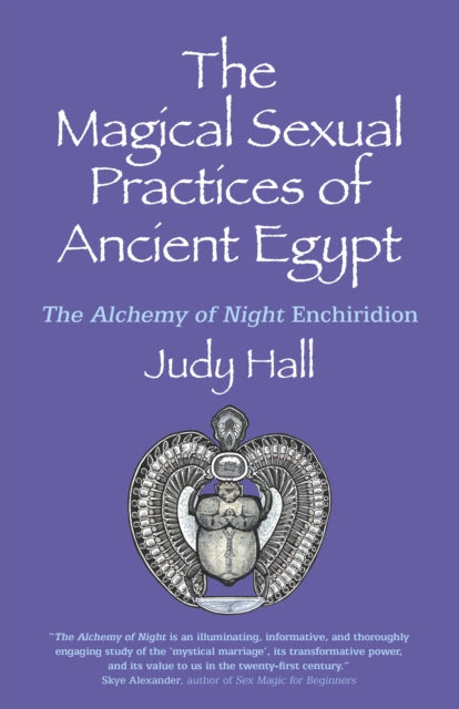 Magical Sexual Practices of Ancient Egypt, The - The Alchemy of Night Enchiridion