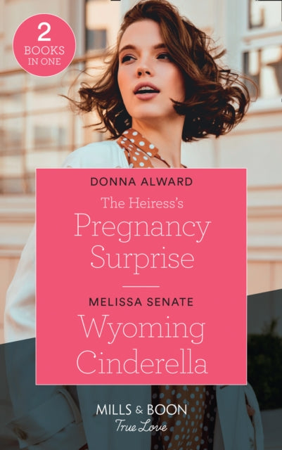 Heiress's Pregnancy Surprise / Wyoming Cinderella: The Heiress's Pregnancy Surprise (Heirs to an Empire) / Wyoming Cinderella (Dawson Family Ranch)