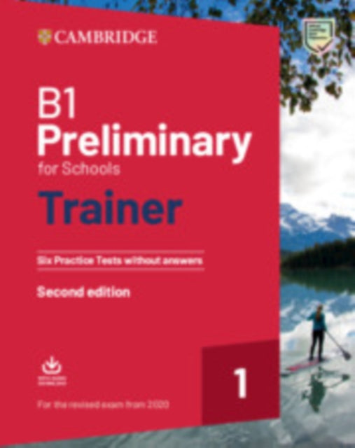 B1 Preliminary for Schools Trainer 1 for the Revised 2020 Exam Six Practice Tests without Answers with Downloadable Audio