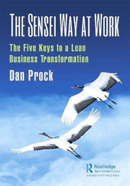 Sensei Way at Work: The Five Keys to a Lean Business Transformation