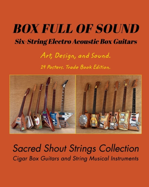 BOX FULL OF SOUND. Six String Electro Acoustic Box Guitars. Art, Design, and Sound. 14 Posters. Trade Book Edition.