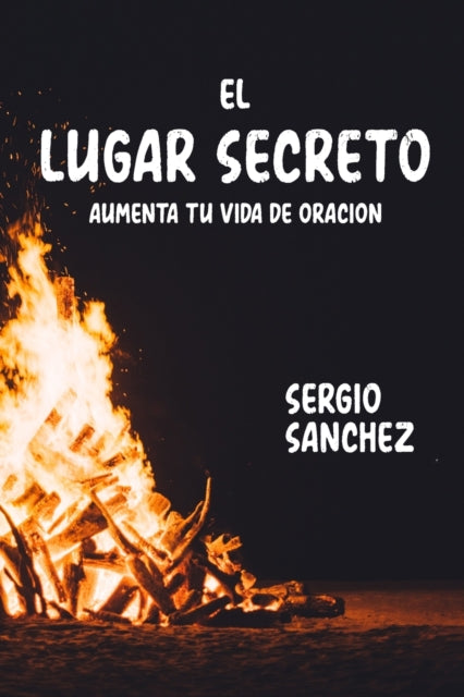 Lugar Secreto: Aumenta Tu Vida de Oracion