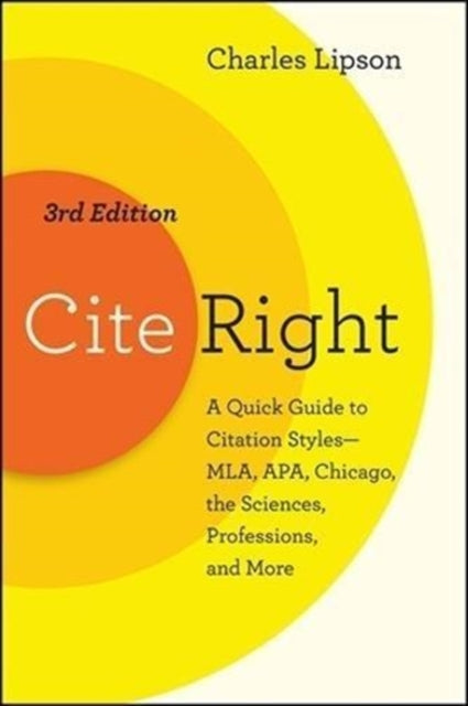 Cite Right, Third Edition: A Quick Guide to Citation Styles--MLA, APA, Chicago