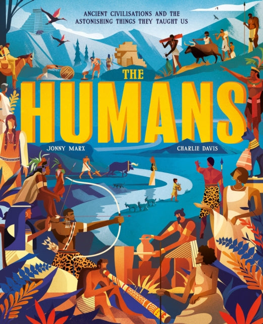 Humans: Ancient civilisations and astonishing things they taught us