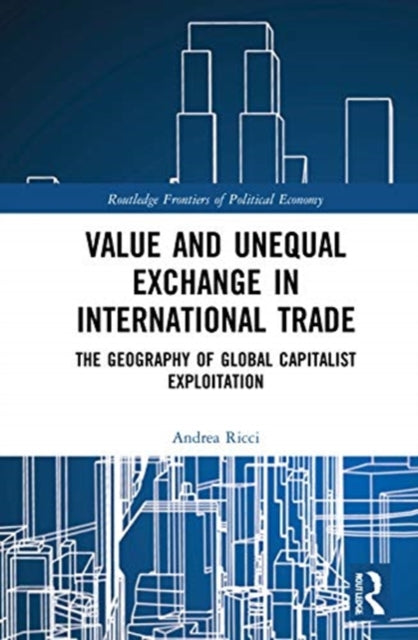 Value and Unequal Exchange in International Trade: The Geography of Global Capitalist Exploitation