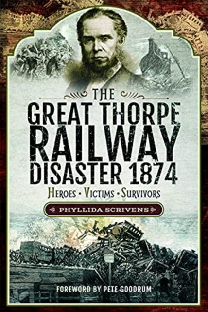 Great Thorpe Railway Disaster 1874: Heroes, Victims, Survivors