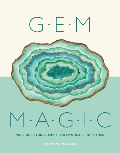 Gem Magic: Precious Stones and Their Mystical Qualities