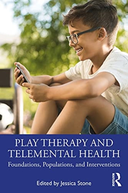 Play Therapy and Telemental Health: Foundations, Populations, and Interventions