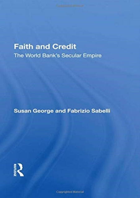 Faith And Credit: The World Bank's Secular Empire