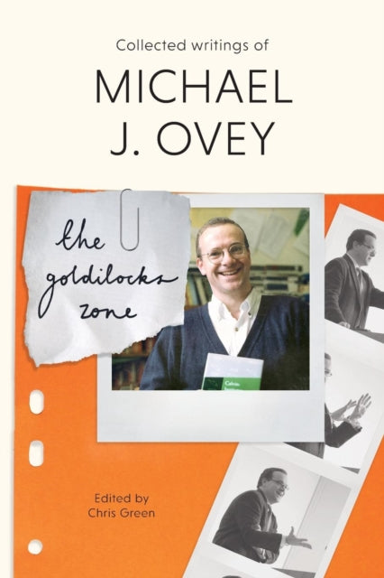 Goldilocks Zone: Collected Writings Of Michael J. Ovey