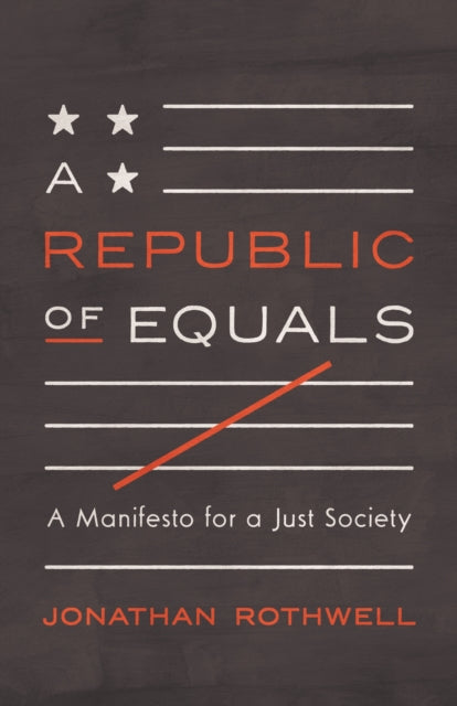Republic of Equals: A Manifesto for a Just Society