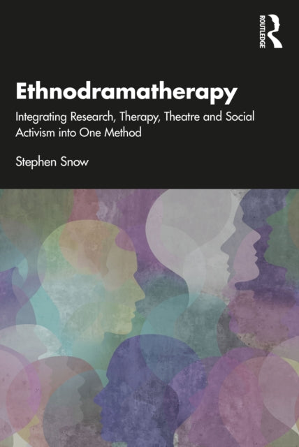 Ethnodramatherapy: Integrating Research, Therapy, Theatre and Social Activism into One Method