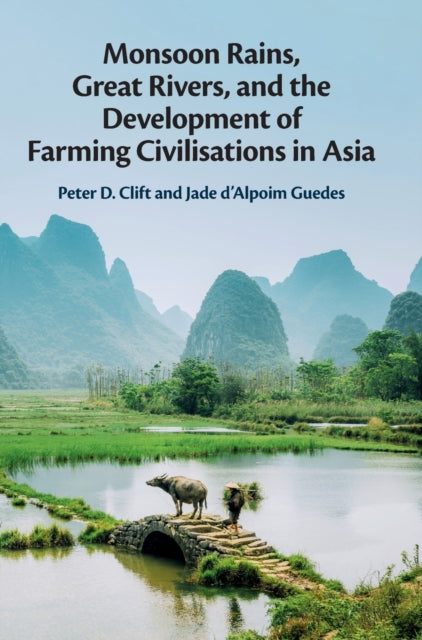 Monsoon Rains, Great Rivers and the Development of Farming Civilisations in Asia