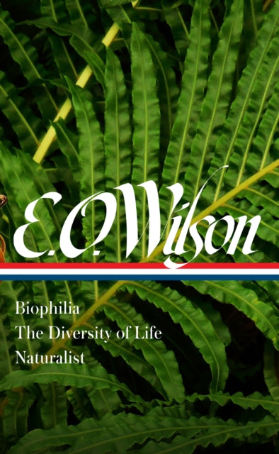 E. O. Wilson: Biophilia, The Diversity Of Life, Naturalist (loa #340)