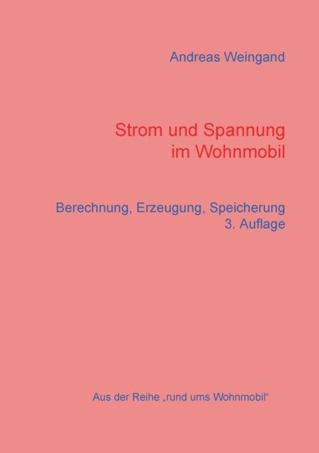 Strom und Spannung im Wohnmobil: Berechnung, Erzeugung, Speicherung