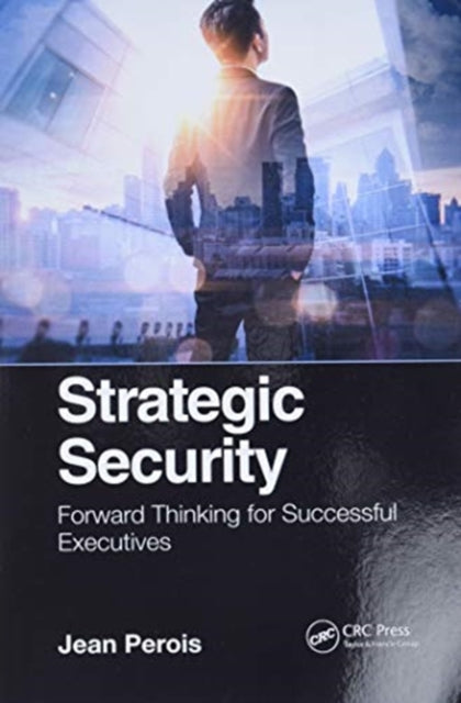 Strategic Security: Forward Thinking for Successful Executives