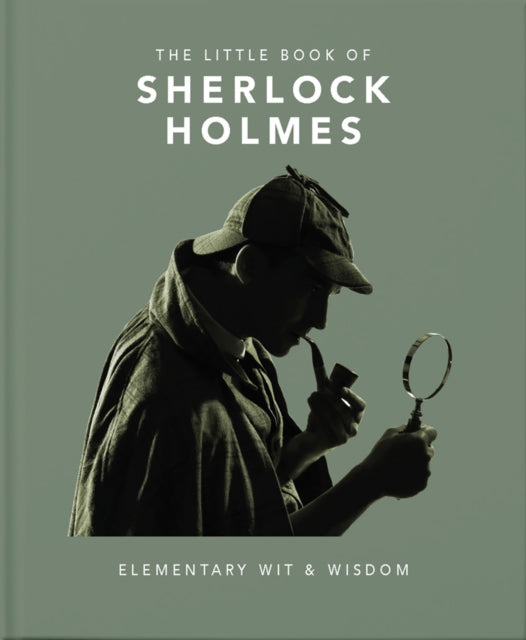 Little Book of Sherlock Holmes: Elementary Wit & Wisdom