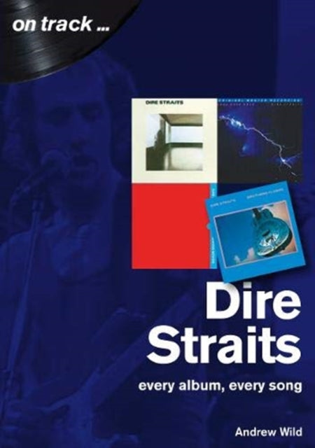 Dire Straits Every Album, Every Song (On Track )