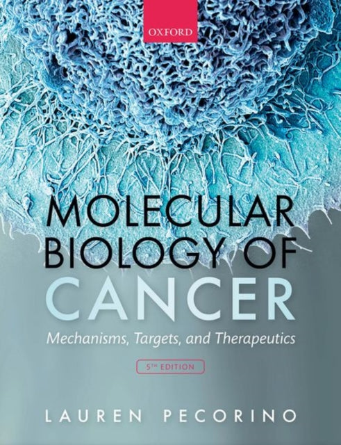 Molecular Biology of Cancer: Mechanisms, Targets, and Therapeutics