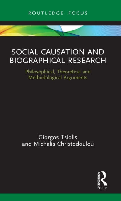 Social Causation and Biographical Research: Philosophical, Theoretical and Methodological Arguments