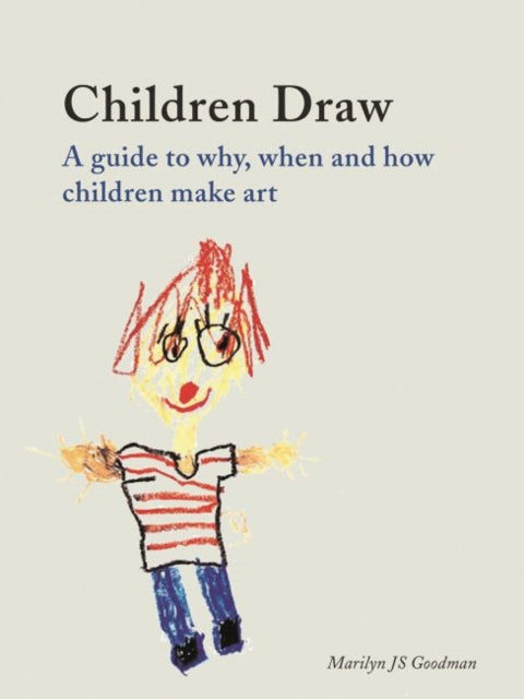 Children Draw: A Guide to Why, When and How Children Make Art