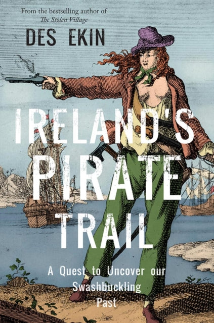 Ireland's Pirate Trail: A Quest to Uncover Our Swashbuckling Past